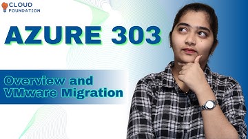 Overview and VMware Migration in Azure 303 | Azure 303 Online Training | Azure 303 | CloudFoundation