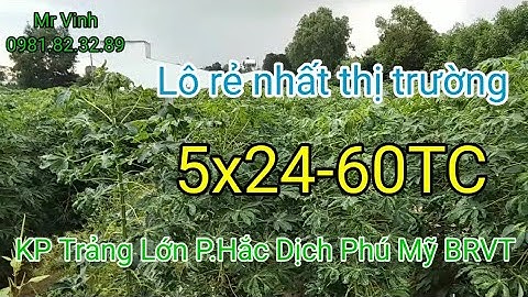 Bán đất Hắc Dịch 5x24-60TC KP Trảng Lớn P Hắc Dịch  Phú Mỹ Bà Rịa Vũng Tàu @NguyenTheVinhbds