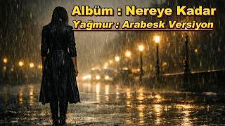 Nts - Yağmur : Arabesk Versiyonu - Nereye Kadar Albümünden.