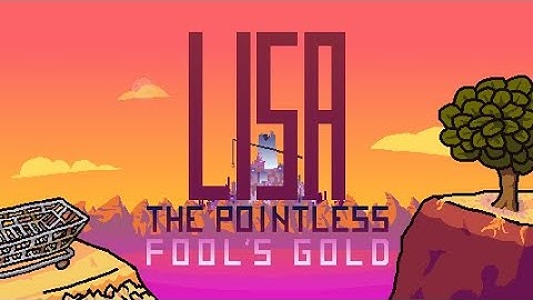 LISA: The Pointless CH2: "Fool