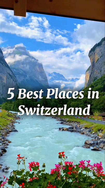 5 Best Places in Switzerland 🇨🇭