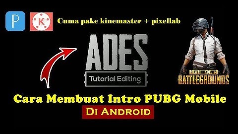 Cara Membuat Intro PUBG Mobile di Android dengan KineMaster