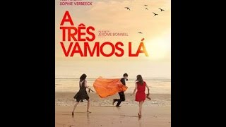 A Três Vamos Lá - À Trois on y Va (2015) Trailer
