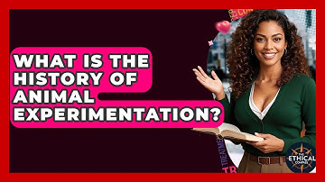 What Is The History Of Animal Experimentation? - The Ethical Compass