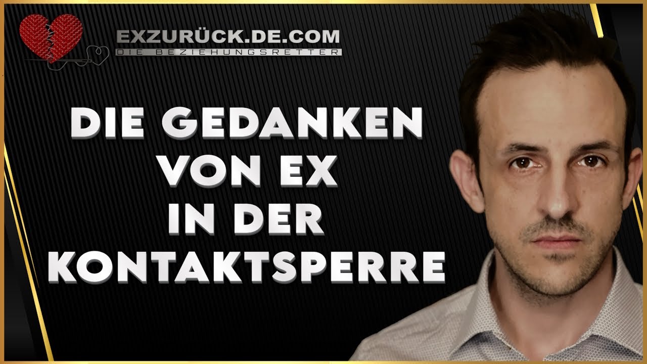 Was geht im Kopf von EX vor und wie hilft dir das? Was denkt EX?