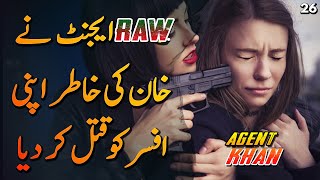 AGENT KHAN | Ep26 | Raw Agent Rajni Killed Her Boss And Herself For Agent Khan | Roxen Original