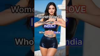 Top10Who Loves India Most? These Women Do2025