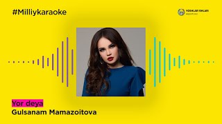 Gulsanam Mamazoitova - Yor deya | Milliy Karaoke Resimi