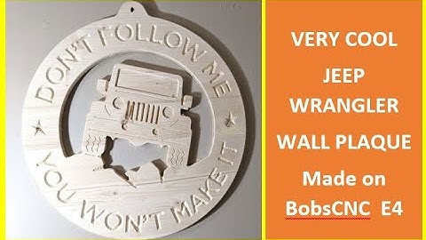 Very Cool Jeep Wrangler Plaque Gift, CNC Router Project, Dome On BobsCNC Evolution 4 (E4) CNC router