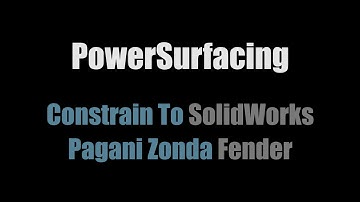 SolidBox Presents: Power Surfacing Constrain To SolidWorks - Pagani Zonda Fender