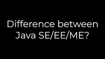 Java :Difference between Java SE/EE/ME?(5solution)