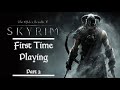 PLAYING SKYRIM FOR THE FIRST TIME EVER (PART 2)