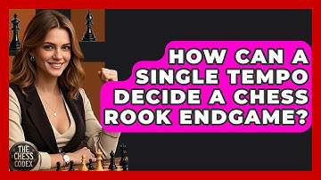 How Can A Single Tempo Decide A Chess Rook Endgame? - The Chess Codex