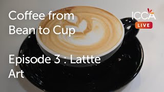 Coffee From Bean To Cup to Episode 3: Latte Art