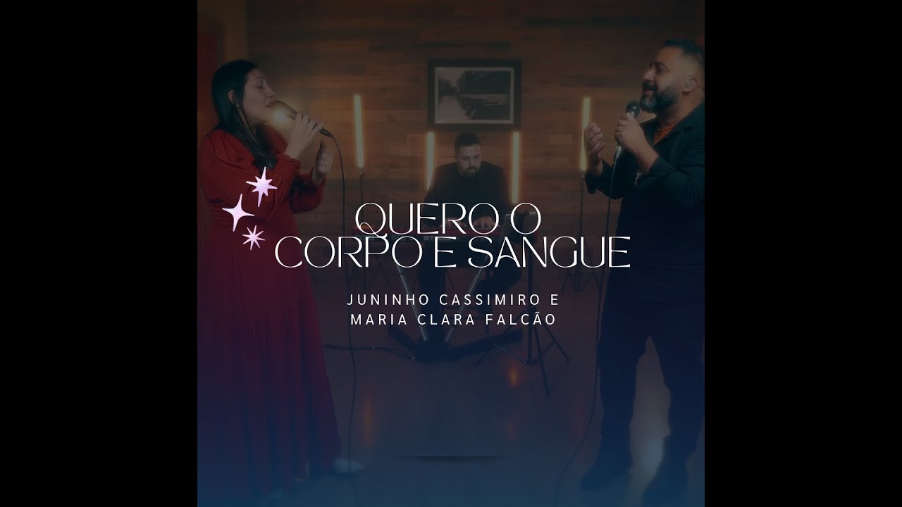 QUERO O CORPO E O SANGUE - Feat - Maria Clara Falcão