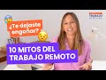 10 mitos del trabajo remoto: La VERDAD que debes conocer 🕵️