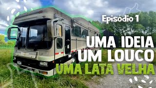 COMPRAMOS UM MOTORHOME ABANDONADO EP1