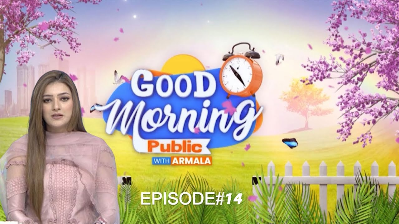 Good Morning Public With Armala Hassan | 10 May 2024 | Season 02 | Episode 14 | Public News