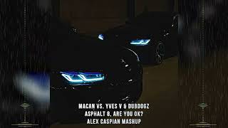 MACAN vs. Yves V & Dubdogz - Asphalt 8, Are You OK? (Alex Caspian Mashup)
