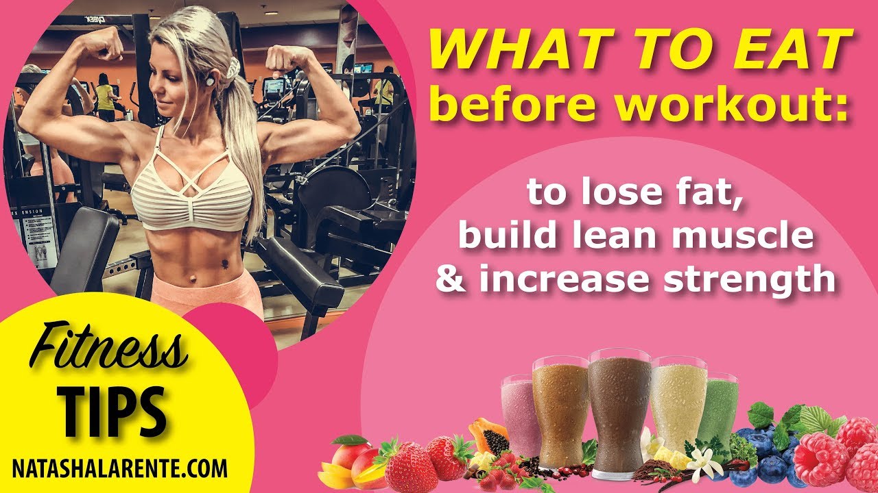 What to eat before workout to lose fat, build lean muscle