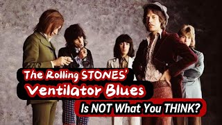 The Rolling STONES&#39; Ventilator Blues Is NOT What You THINK?