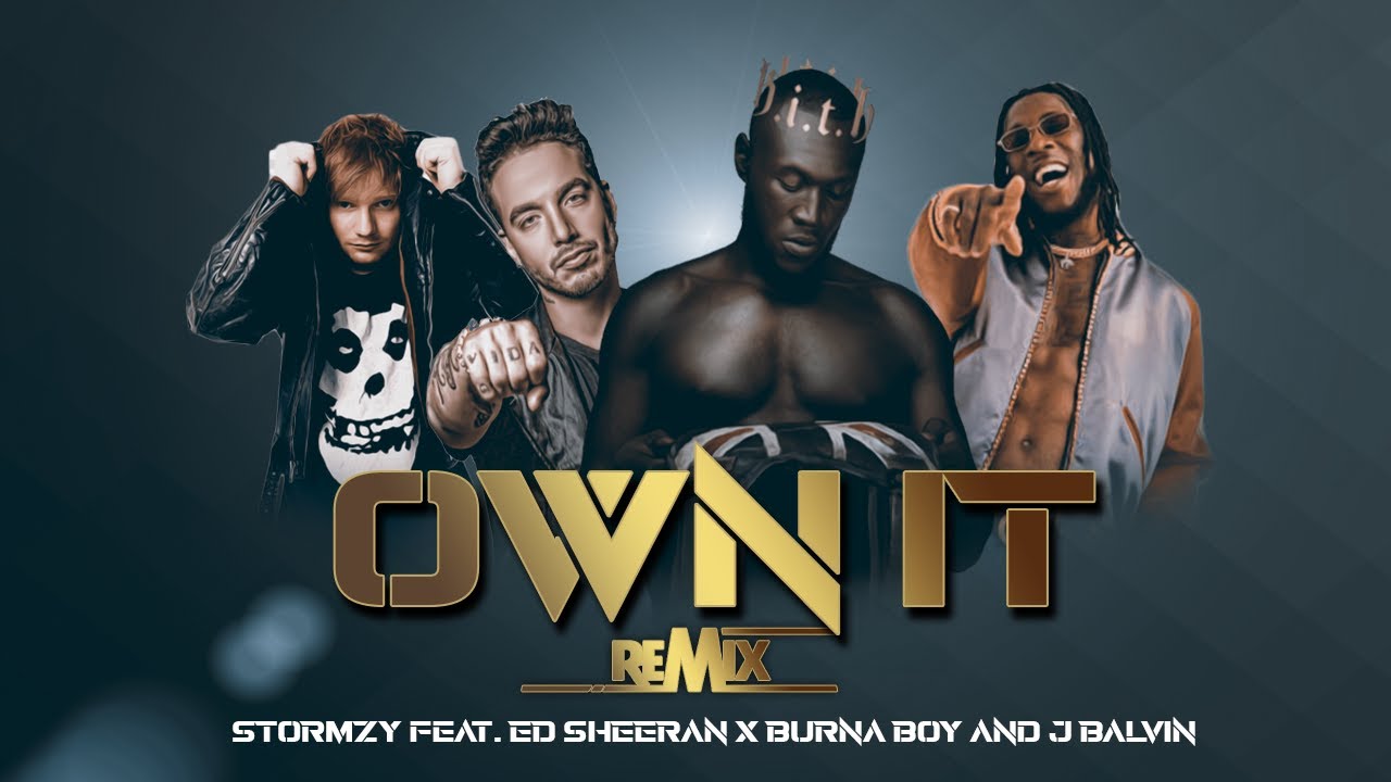 STORMZY - OWN IT REMIX feat. J BALVIN & ED SHEERAN and BURNA BOY(Official Audio)