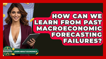How Can We Learn From Past Macroeconomic Forecasting Failures? - Learn About Economics