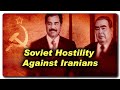 Soviet hostility against iranians