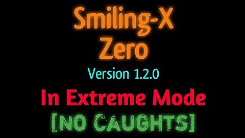 Smiling-X Zero Version 1.2.0 In Extreme Mode [No Caughts]