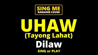 UHAW (Tayong Lahat) - Dilaw (KARAOKE VERSION)