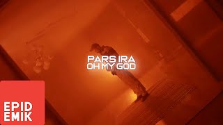 Pars Ira - Oh My God (Official Audio)