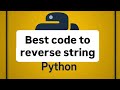 Best way to reverse string in python.