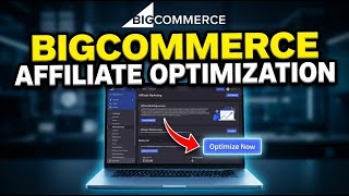 How to Optimize Affiliate Marketing with BigCommerce - Beginner Guide
