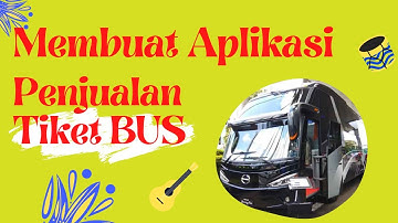 MEMBUAT APLIKASI PENJUALAN TIKET