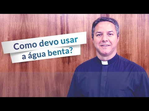 Vídeo: Como Usar A água Benta Corretamente