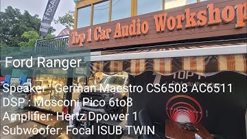 Ford Ranger  x German Maestro CS6508 x AC6511 x Mosconi Pico 6to8 x Focal ISUB TWIN x Hertz Dpower 1