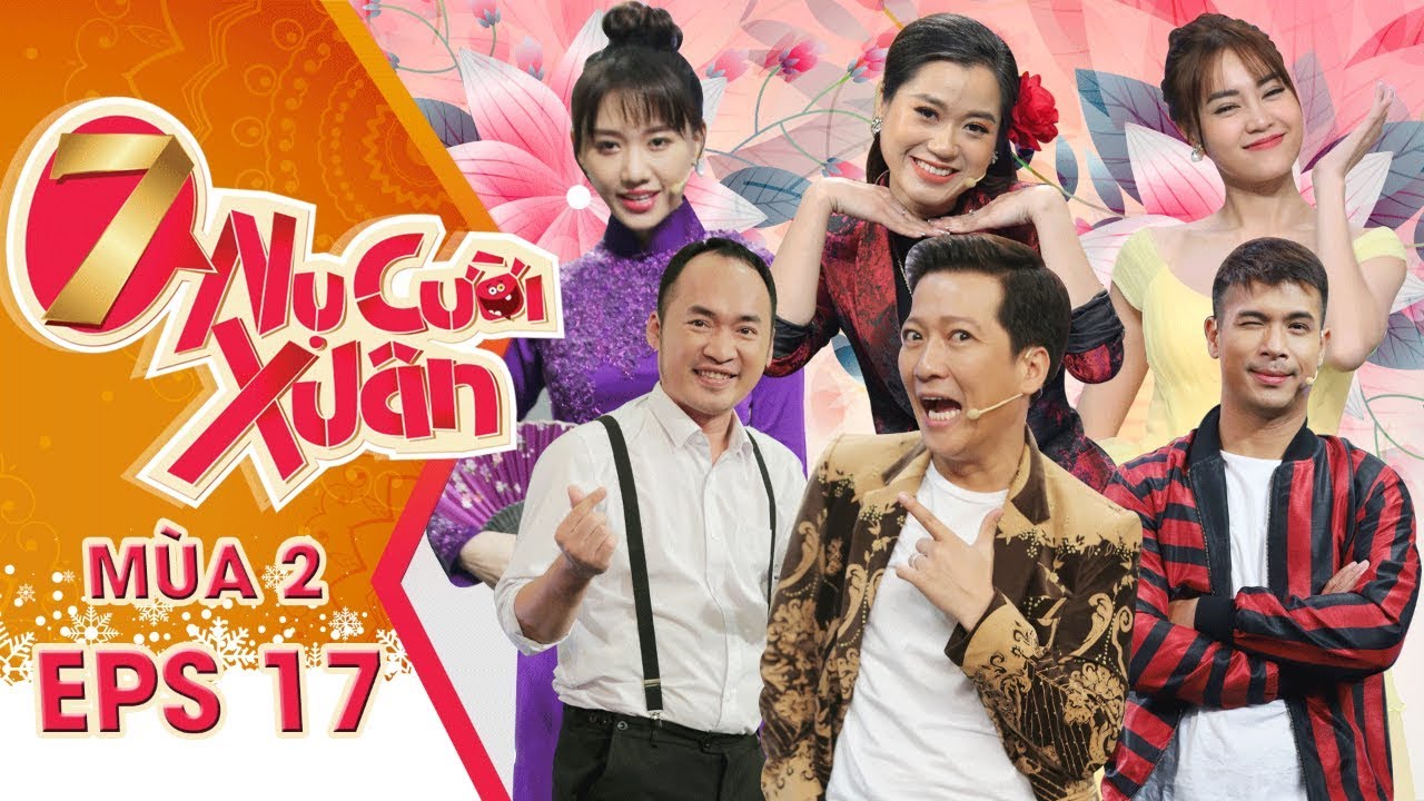 7 Nụ Cười Xuân Mùa 2 |Tập 17 Full HD: Trường Giang-Lâm Vỹ Dạ Bật Mí Tình Huống Chưa Lên Sóng Bao Giờ