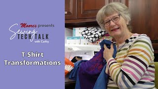 T-Shirt Transformations | Sewing Tech Talk with Cathy! #STT