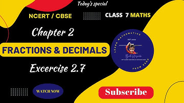 Exercise 2.7 - Class 7 NCERT Maths Chapter 2 | Fraction and Decimals