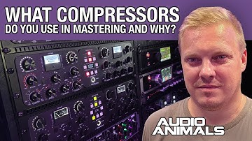What Compressors Do You Use In Mastering And Why?