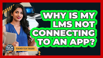 Why Is My LMS Not Connecting To An App?