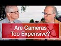 Are Cameras Too Expensive?