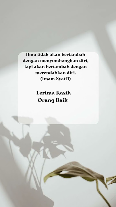 ILMU TIDAK AKAN BERTAMBAH PADA ORANG YANG SOMBONG TAPI BERTAMBAH PADA ORANG YANG MERENDAHKAN DIRI