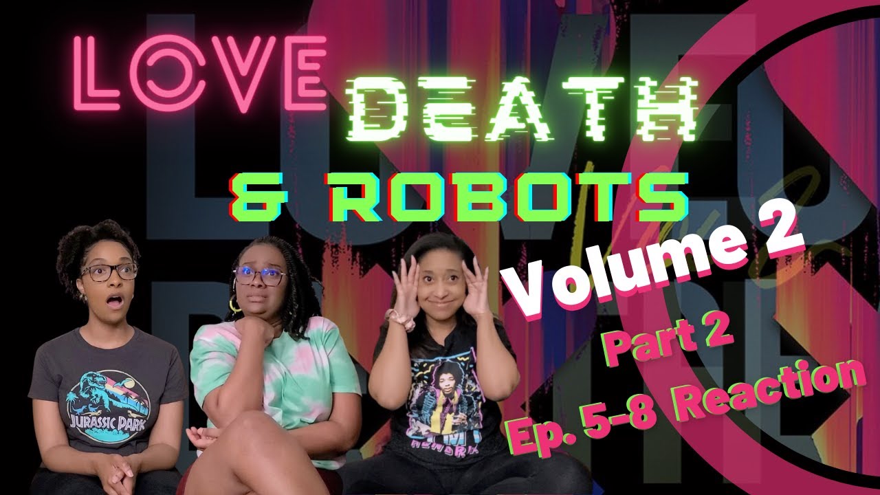 Love Death & Robots - Volume 2 - Part 2 - Episodes 5-8 - Reaction