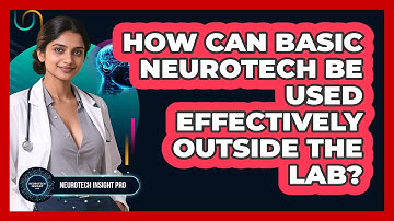 How Can Basic Neurotech Be Used Effectively Outside The Lab? - Neurotech Insight Pro