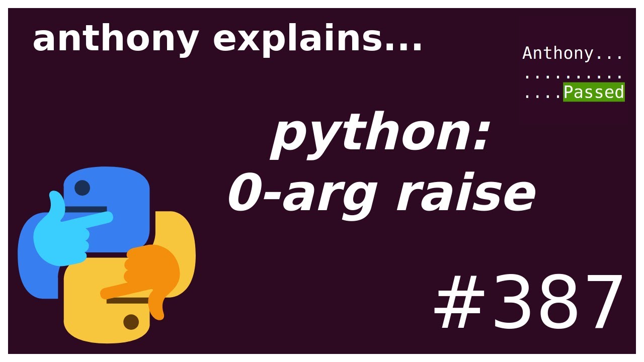 python: what is 0-arg raise? (beginner) anthony explains #387 - YouTube