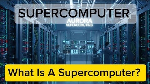 What Is A Supercomputer | Understanding Supercomputers And How They Work