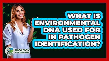What Is Environmental DNA Used For In Pathogen Identification? - Biology For Everyone