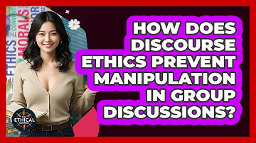 How Does Discourse Ethics Prevent Manipulation In Group Discussions? - The Ethical Compass