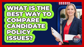 What Is The Best Way To Compare Candidate Policy Issues? - First Time Voter Expert
